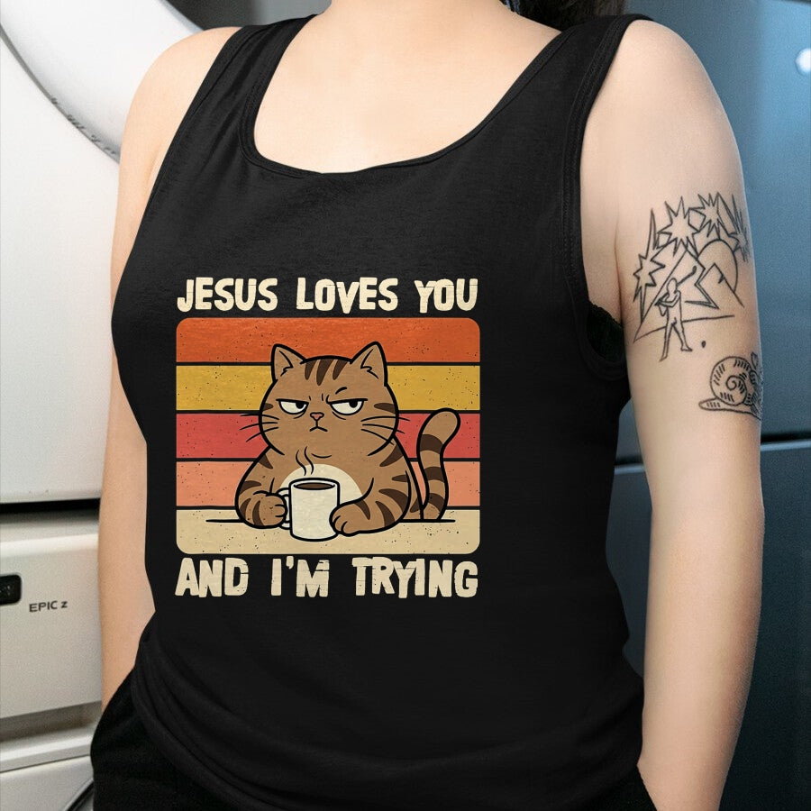 Cat Love Shirt, Funny Cat Lover Gift UnisexT-Shirt/Hoodie/Sweatshirt HLT00 - Jesus Loves You and I_m-Trying Funny Christian Cat Meme T-Shirt (1)
