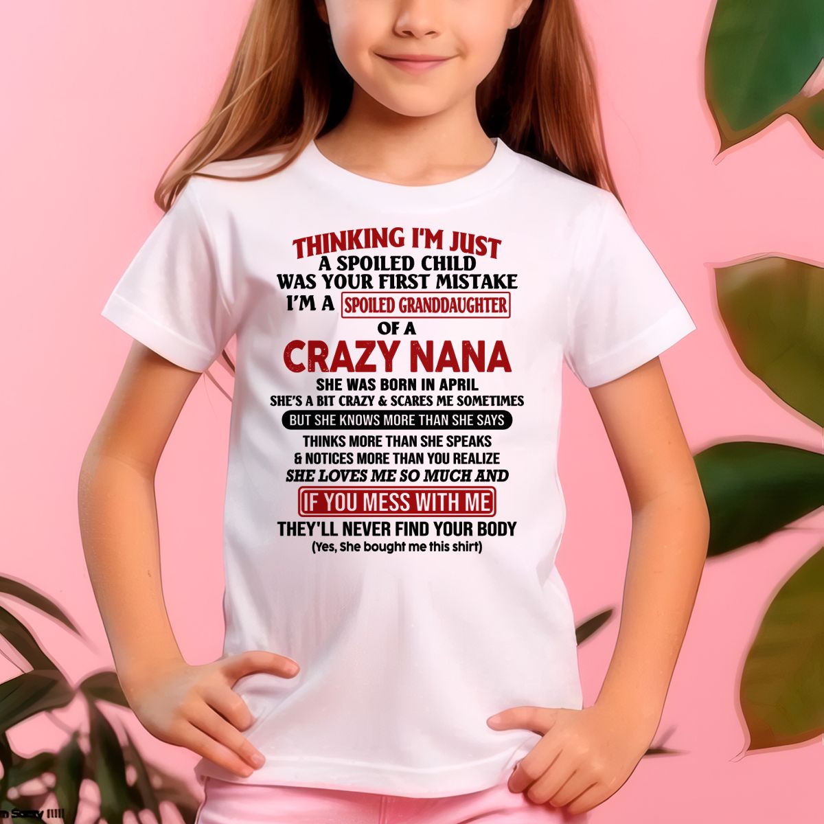 SPOILED GRANDDAUGHTER OF A CRAZY NANA T-SHIRT April Edition – From grandma to granddaughter - NINA04 (SKU07-129-04)