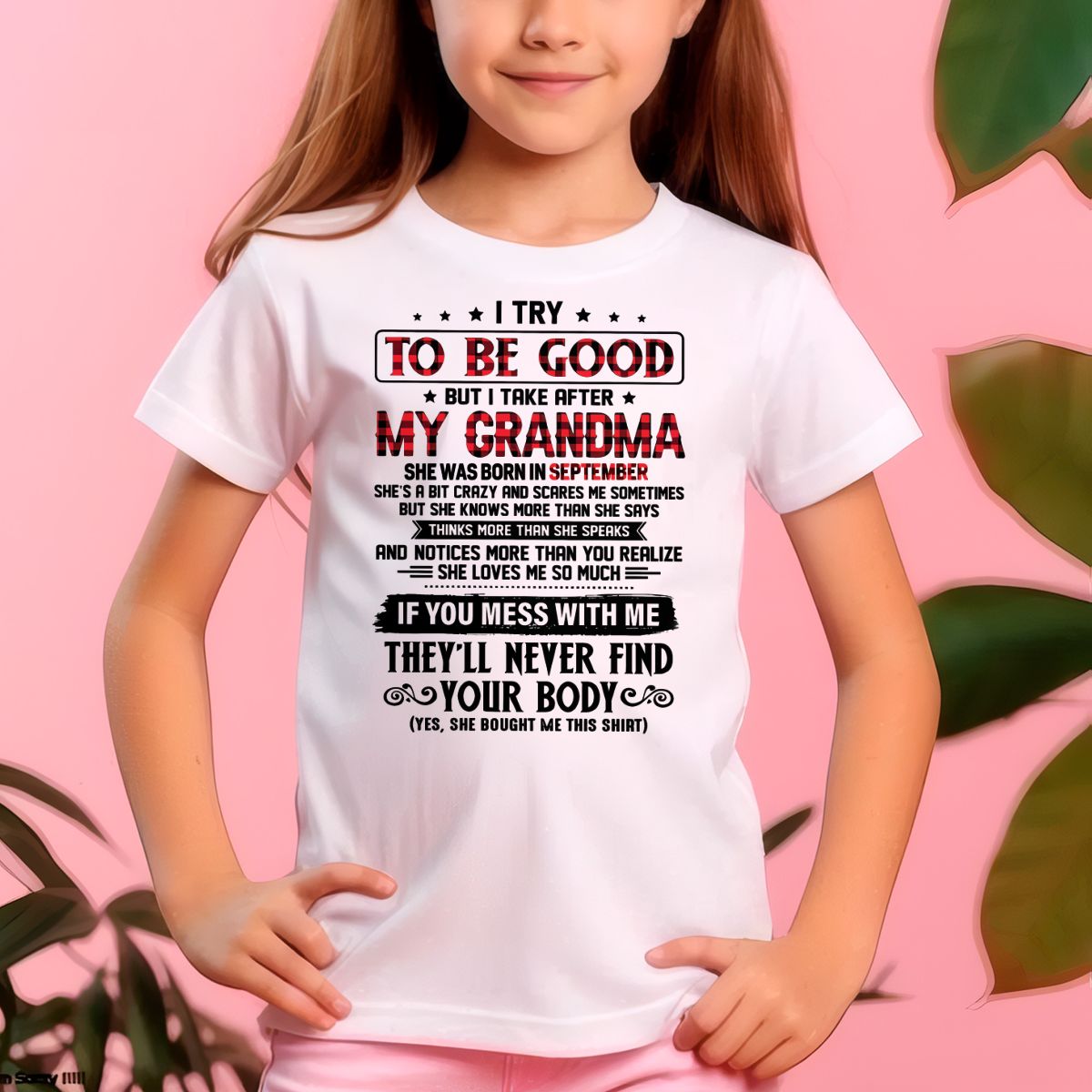 I TRY TO BE GOOD BUT I TAKE AFTER MY GRANDMA - From grandma for granddaughter - LUAN09 (SKU07-102-09)