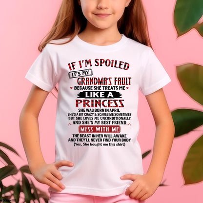 IF I'M SPOILED IT'S MY GRANDMA'S FAULT ♥ BECAUSE SHE TREATS ME ♥ LIKE A PRINCESS - From Grandma for granddaughter - NINA04 (SKU07-92-04)
