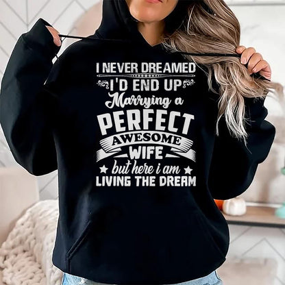 Best Husband Shirt, Wife and Husband Unisex T-Shirt/Hoodie/Sweatshirt HLT00 - I Never Dreamed I_d End Up Marrying Perfect Awesome Wife T-Shirt