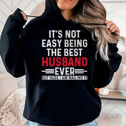 Best Husband Shirt, Wife and Husband Unisex T-Shirt/Hoodie/Sweatshirt HLT00 - It_s Not Easy Being the Best Husband Ever Funny Husband T-Shirt