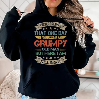 Best Husband Shirt, Wife and Husband Unisex T-Shirt/Hoodie/Sweatshirt HLT00 - I Never Dreamed That I_d Become A Grumpy Old Man Grandpa T-Shirt