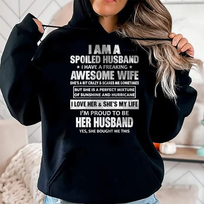 Best Husband Shirt, Wife and Husband Unisex T-Shirt/Hoodie/Sweatshirt HLT00 - I Am A Spoiled Husband I Have A Freaking Awesome Wife T-Shirt