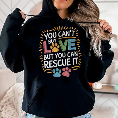 Cat Love Shirt, Funny Cat Lover Gift UnisexT-Shirt/Hoodie/Sweatshirt HLT00 - You Can_T Buy Love But You Can Rescue It, Dog and Cat Rescue T-Shirt