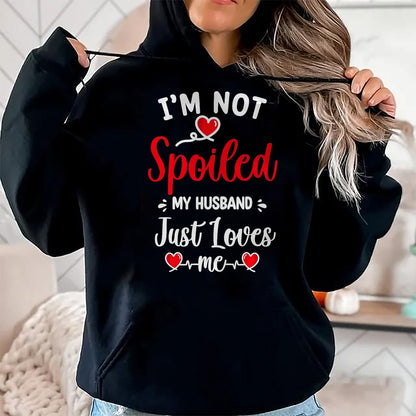 Best Husband Shirt, Wife and Husband Unisex T-Shirt/Hoodie/Sweatshirt HLT00 - Spoiled By Husband I_m Not Spoiled My Husband Just Loves Me T-Shirt, Men, Black, XX-Large