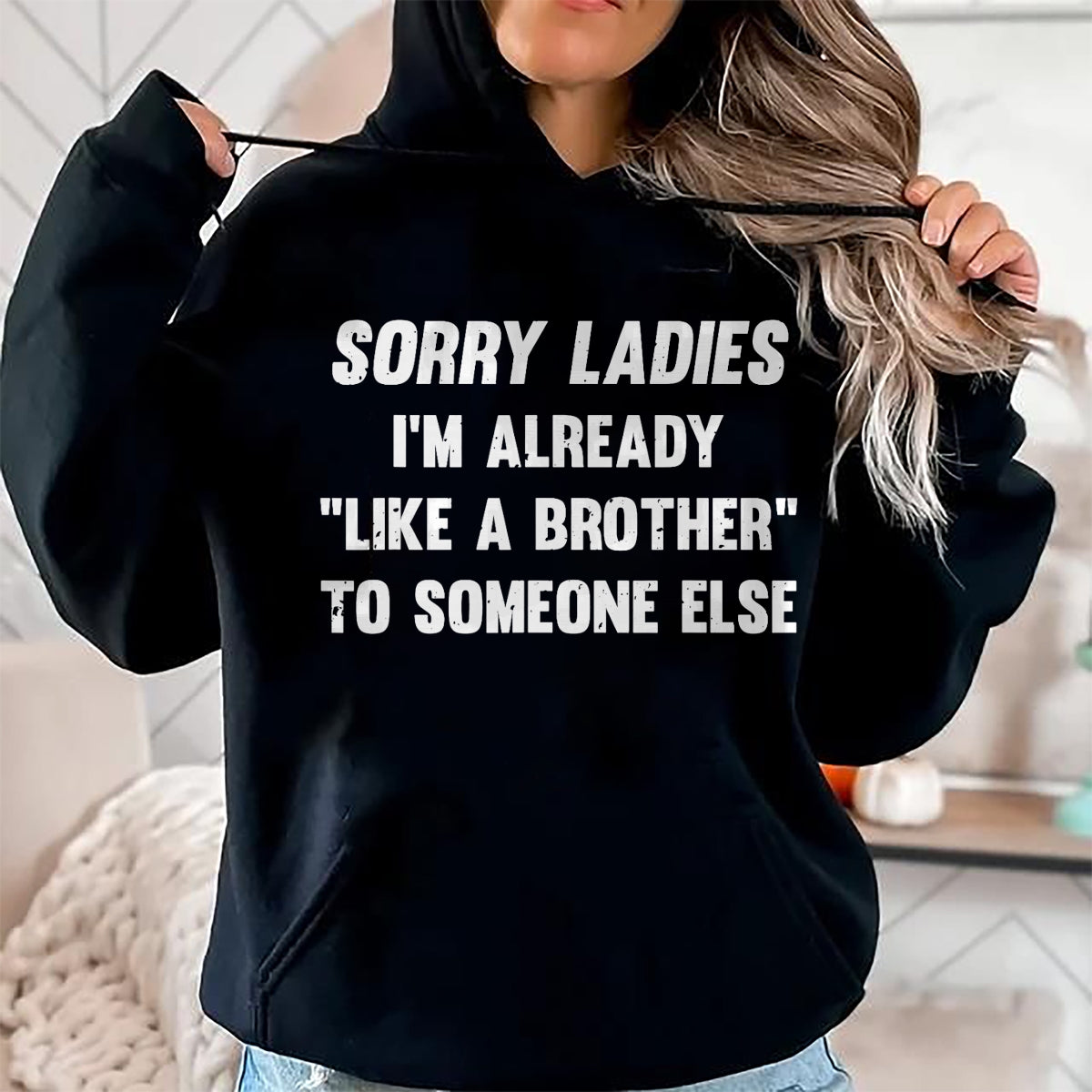 Best Husband Shirt, Wife and Husband Unisex T-Shirt/Hoodie/Sweatshirt HLT00 - Sorry Ladies I_m Already Like A Brother Someone Else T-Shirt