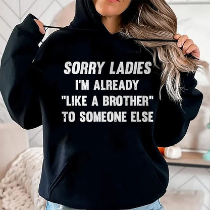 Best Husband Shirt, Wife and Husband Unisex T-Shirt/Hoodie/Sweatshirt HLT00 - Sorry Ladies I_m Already Like A Brother Someone Else T-Shirt