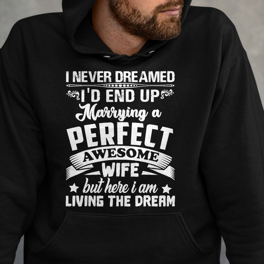 Best Husband Shirt, Wife and Husband Unisex T-Shirt/Hoodie/Sweatshirt HLT00 - I Never Dreamed I_d End Up Marrying Perfect Awesome Wife T-Shirt