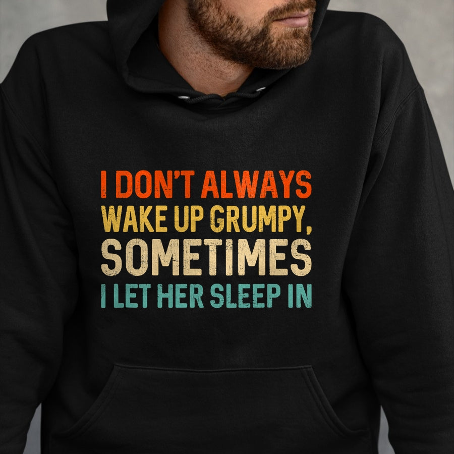 Best Husband Shirt, Wife and Husband Unisex T-Shirt/Hoodie/Sweatshirt HLT00 - I Don_t Always Wake Up Grumpy, Mens Humor Funny Husband T-Shirt