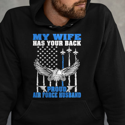 Best Husband Shirt, Wife and Husband Unisex T-Shirt/Hoodie/Sweatshirt HLT00 - My Wife Has Your Back Proud Air Force Husband Spouse Gift T-Shirt