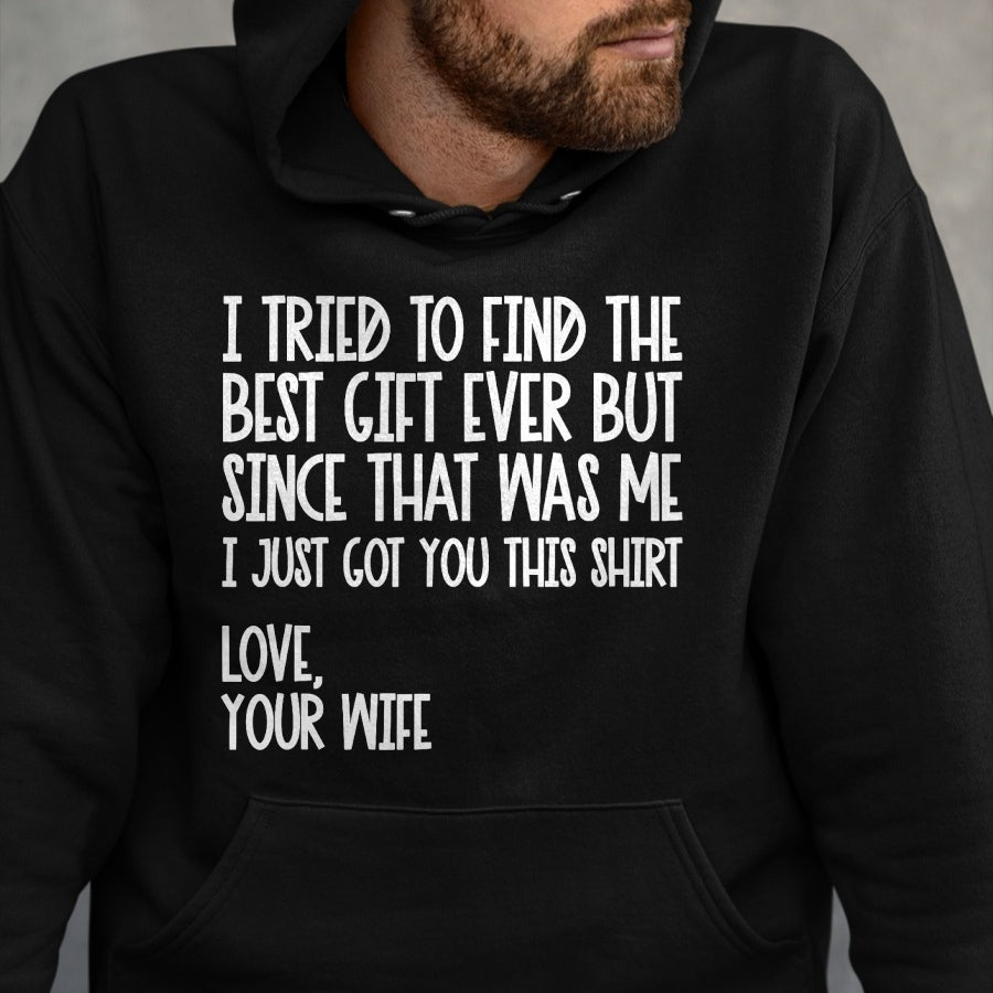 Best Husband Shirt, Wife and Husband Unisex T-Shirt/Hoodie/Sweatshirt HLT00 - I Tried to Find The Best Fathers Day Funny Husband T-Shirt Small