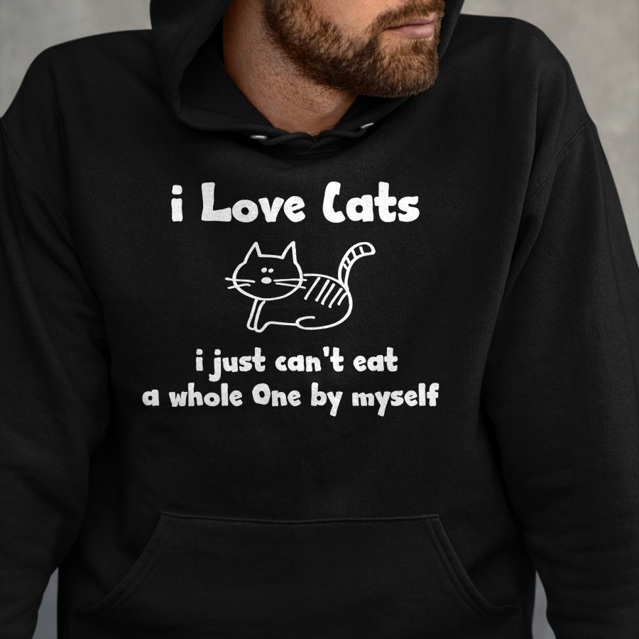 Cat Love Shirt, Funny Cat Lover Gift UnisexT-Shirt/Hoodie/Sweatshirt HLT00 - I Love Cats I just cant eat a whole one T-Shirt