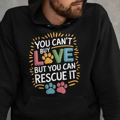 Cat Love Shirt, Funny Cat Lover Gift UnisexT-Shirt/Hoodie/Sweatshirt HLT00 - You Can_T Buy Love But You Can Rescue It, Dog and Cat Rescue T-Shirt