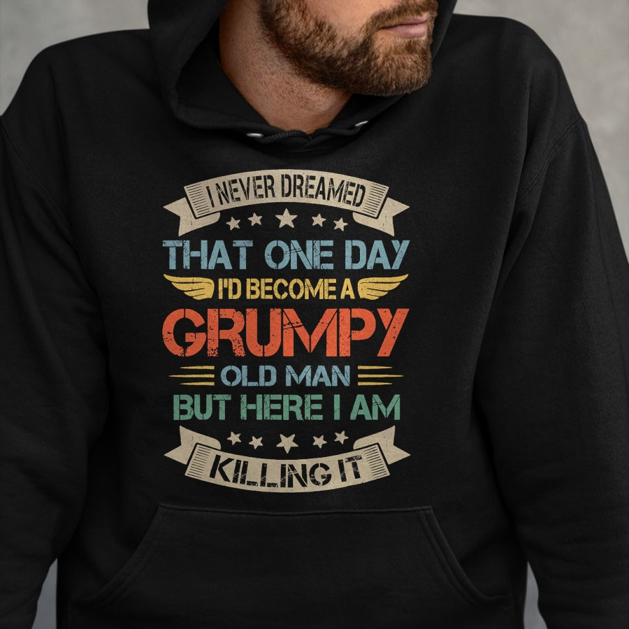 Best Husband Shirt, Wife and Husband Unisex T-Shirt/Hoodie/Sweatshirt HLT00 - I Never Dreamed That I_d Become A Grumpy Old Man Grandpa T-Shirt