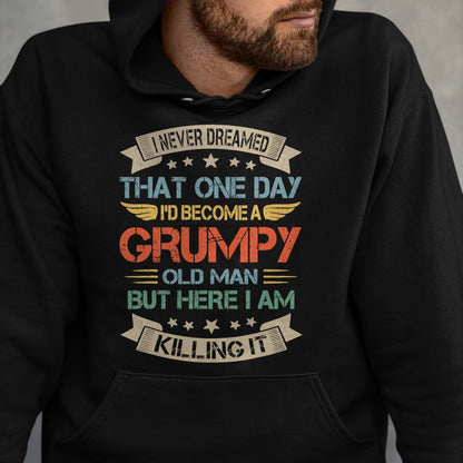 Best Husband Shirt, Wife and Husband Unisex T-Shirt/Hoodie/Sweatshirt HLT00 - I Never Dreamed That I_d Become A Grumpy Old Man Grandpa T-Shirt
