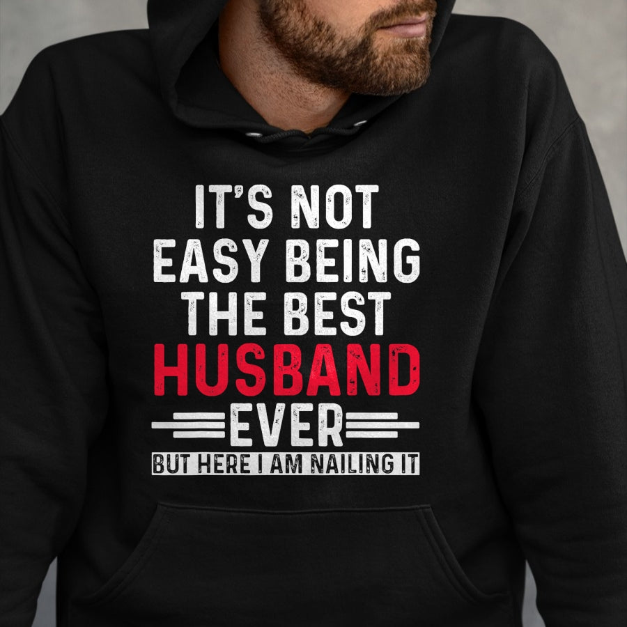 Best Husband Shirt, Wife and Husband Unisex T-Shirt/Hoodie/Sweatshirt HLT00 - It_s Not Easy Being the Best Husband Ever Funny Husband T-Shirt