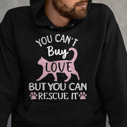Cat Love Shirt, Funny Cat Lover Gift UnisexT-Shirt/Hoodie/Sweatshirt HLT00 - You Can_t Buy Love But You Can Rescue It Cat Rescue T-Shirt