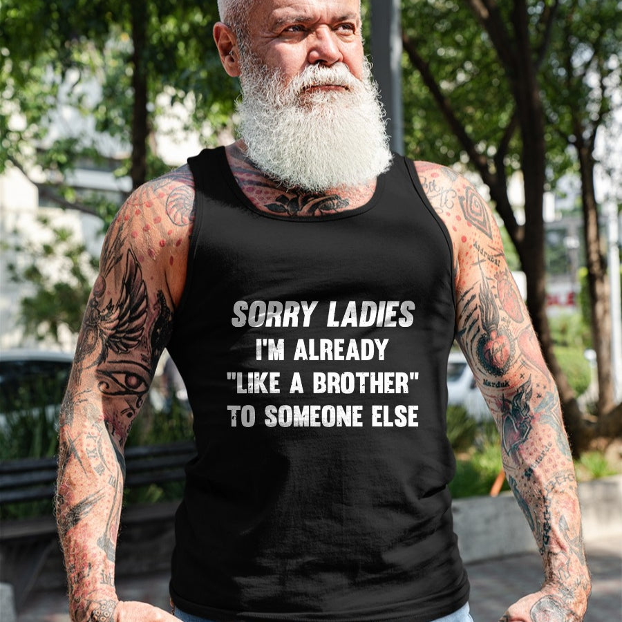 Best Husband Shirt, Wife and Husband Unisex T-Shirt/Hoodie/Sweatshirt HLT00 - Sorry Ladies I_m Already Like A Brother Someone Else T-Shirt