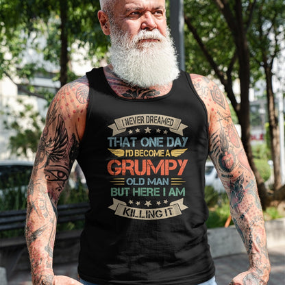 Best Husband Shirt, Wife and Husband Unisex T-Shirt/Hoodie/Sweatshirt HLT00 - I Never Dreamed That I_d Become A Grumpy Old Man Grandpa T-Shirt