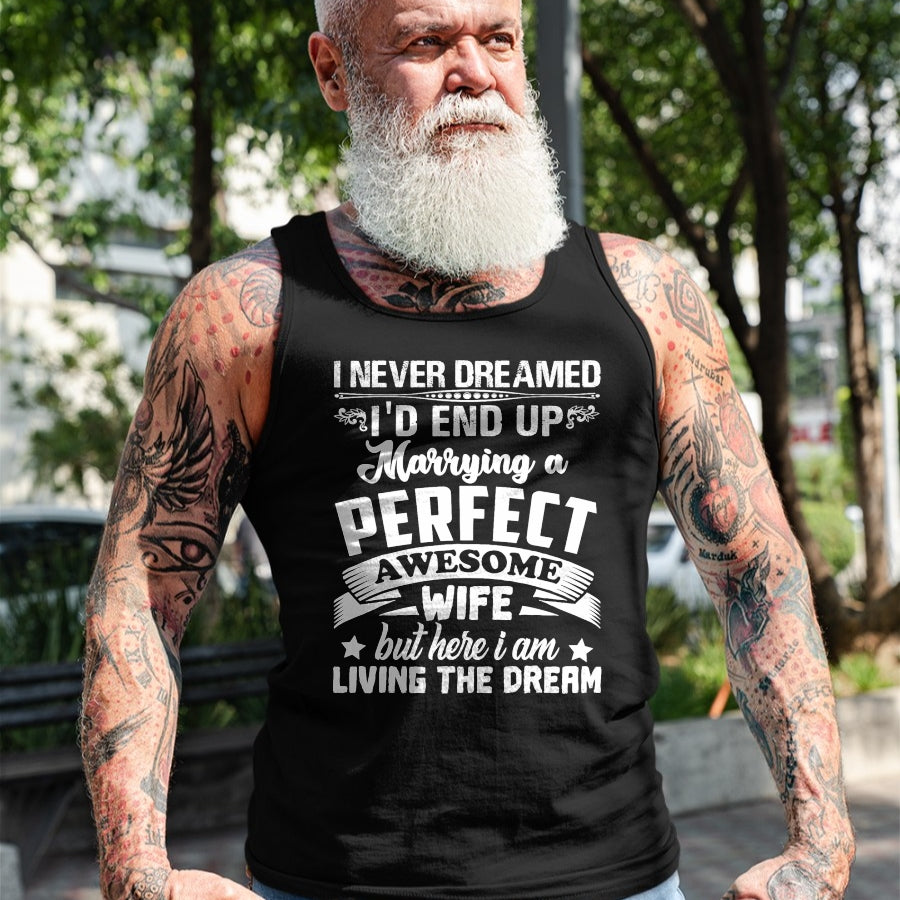 Best Husband Shirt, Wife and Husband Unisex T-Shirt/Hoodie/Sweatshirt HLT00 - I Never Dreamed I_d End Up Marrying Perfect Awesome Wife T-Shirt