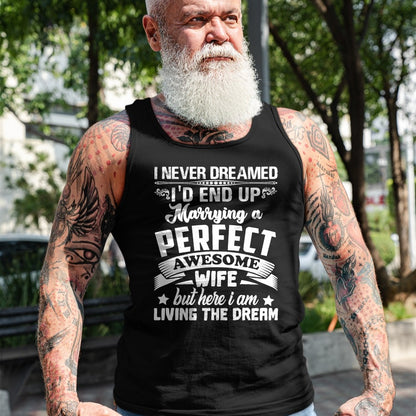 Best Husband Shirt, Wife and Husband Unisex T-Shirt/Hoodie/Sweatshirt HLT00 - I Never Dreamed I_d End Up Marrying Perfect Awesome Wife T-Shirt