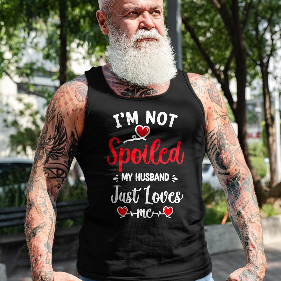 Best Husband Shirt, Wife and Husband Unisex T-Shirt/Hoodie/Sweatshirt HLT00 - Spoiled By Husband I_m Not Spoiled My Husband Just Loves Me T-Shirt, Men, Black, XX-Large