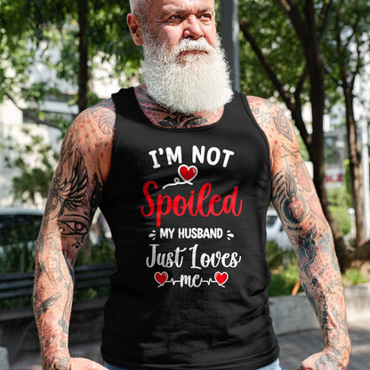 Best Husband Shirt, Wife and Husband Unisex T-Shirt/Hoodie/Sweatshirt HLT00 - Spoiled By Husband I_m Not Spoiled My Husband Just Loves Me T-Shirt, Men, Black, XX-Large