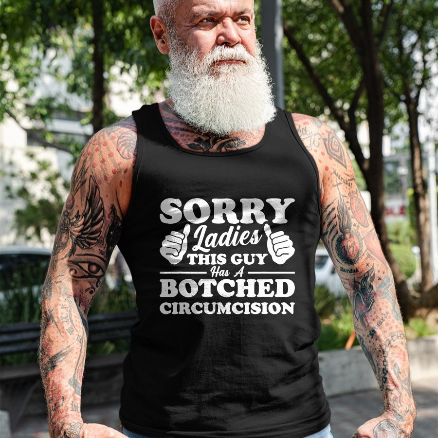Best Husband Shirt, Wife and Husband Unisex T-Shirt/Hoodie/Sweatshirt HLT00 - Sorry Ladies This Guy Has A Botched Circumcision T-Shirt