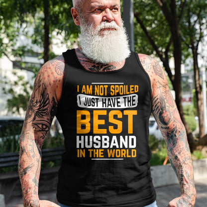 Best Husband Shirt, Wife and Husband Unisex T-Shirt/Hoodie/Sweatshirt HLT00 - Husband Gifts I Am Not Spoiled I Just Have Best Husband T-Shirt