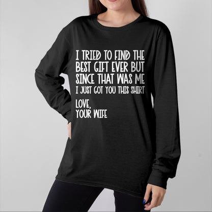Best Husband Shirt, Wife and Husband Unisex T-Shirt/Hoodie/Sweatshirt HLT00 - I Tried to Find The Best Fathers Day Funny Husband T-Shirt Small