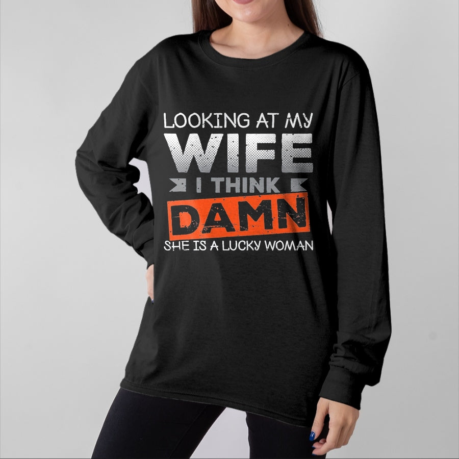 Best Husband Shirt, Wife and Husband Unisex T-Shirt/Hoodie/Sweatshirt HLT00 - Looking At My Wife I Think Damn She_s A Lucky Woman T-Shirt, Men, Black, 3X-Large