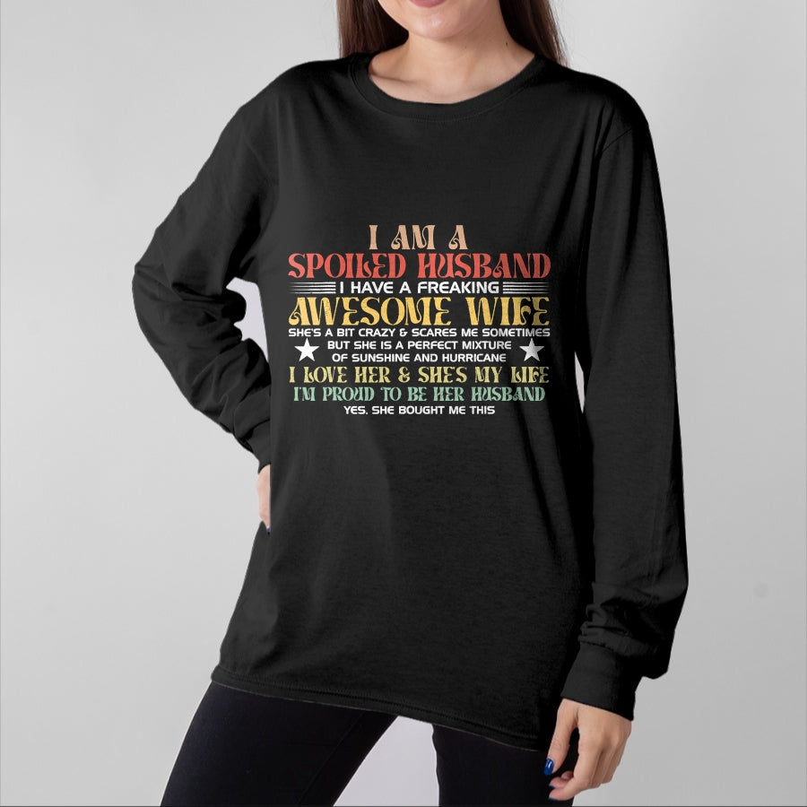 Best Husband Shirt, Wife and Husband Unisex T-Shirt/Hoodie/Sweatshirt HLT00 - I Am A Spoiled Husband I Have A Freaking Awesome Wife Funny T-Shirt
