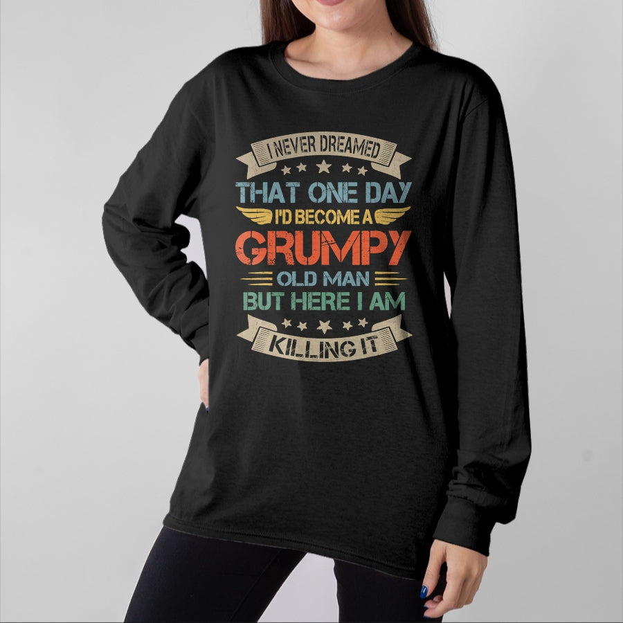 Best Husband Shirt, Wife and Husband Unisex T-Shirt/Hoodie/Sweatshirt HLT00 - I Never Dreamed That I_d Become A Grumpy Old Man Grandpa T-Shirt