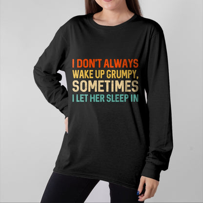 Best Husband Shirt, Wife and Husband Unisex T-Shirt/Hoodie/Sweatshirt HLT00 - I Don_t Always Wake Up Grumpy, Mens Humor Funny Husband T-Shirt