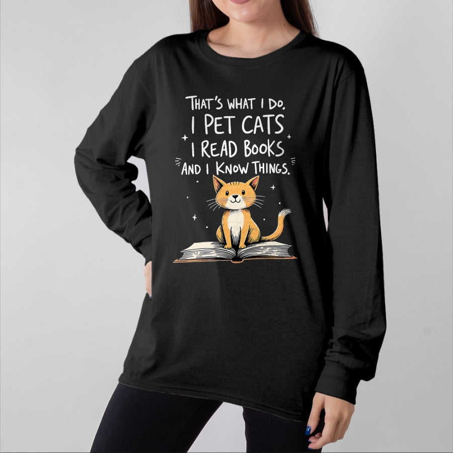 Cat Love Shirt, Funny Cat Lover Gift UnisexT-Shirt/Hoodie/Sweatshirt HLT00 - That_s What I Do I Pet Cats I Read Books And I Know Things T-Shirt