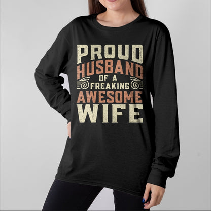 Best Husband Shirt, Wife and Husband Unisex T-Shirt/Hoodie/Sweatshirt HLT00 - Proud Husband Of A Freaking Awesome Wife Men Women T-Shirt