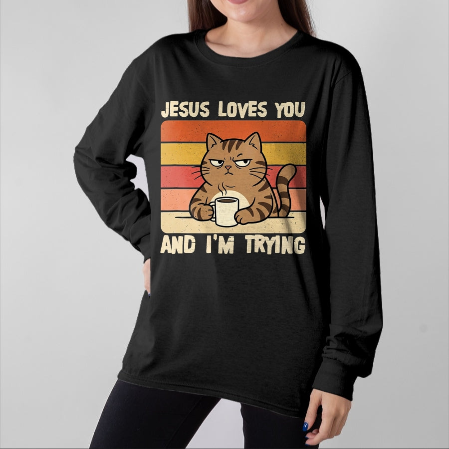Cat Love Shirt, Funny Cat Lover Gift UnisexT-Shirt/Hoodie/Sweatshirt HLT00 - Jesus Loves You and I_m-Trying Funny Christian Cat Meme T-Shirt (1)
