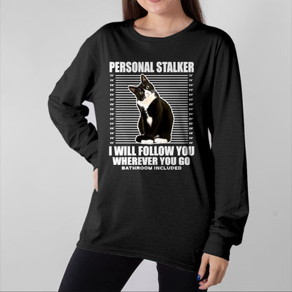 Cat Love Shirt, Funny Cat Lover Gift UnisexT-Shirt/Hoodie/Sweatshirt HLT00 - Tuxedo Cat Personal Stalker Funny Cat Kitten Lovers Gift T-Shirt