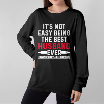 Best Husband Shirt, Wife and Husband Unisex T-Shirt/Hoodie/Sweatshirt HLT00 - It_s Not Easy Being the Best Husband Ever Funny Husband T-Shirt
