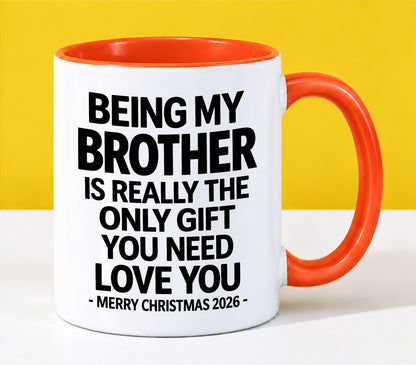 BROTHER - BEING MY BROTHER IS REALLY THE ONLY GIFT YOU NEED - LOVE YOU - MERRY CHRISTMAS 2026 - PERFECT GIFT FOR BROTHER - LUAN00 (SKU2610-108)
