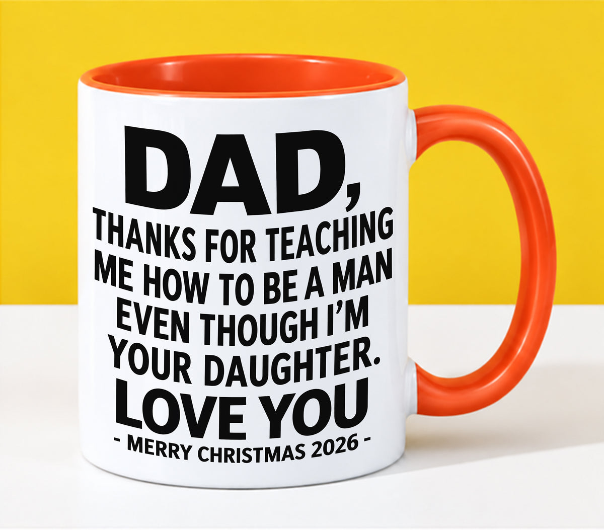 DAD - THANKS FOR TEACHING ME HOW TO BE A MAN EVEN THOUGH I'M YOUR DAUGHTER - LOVE YOU - MERRY CHRISTMAS 2026 - PERFECT GIFT FROM DAUGHTER TO DAD - LUAN00 (SKU2610-109)