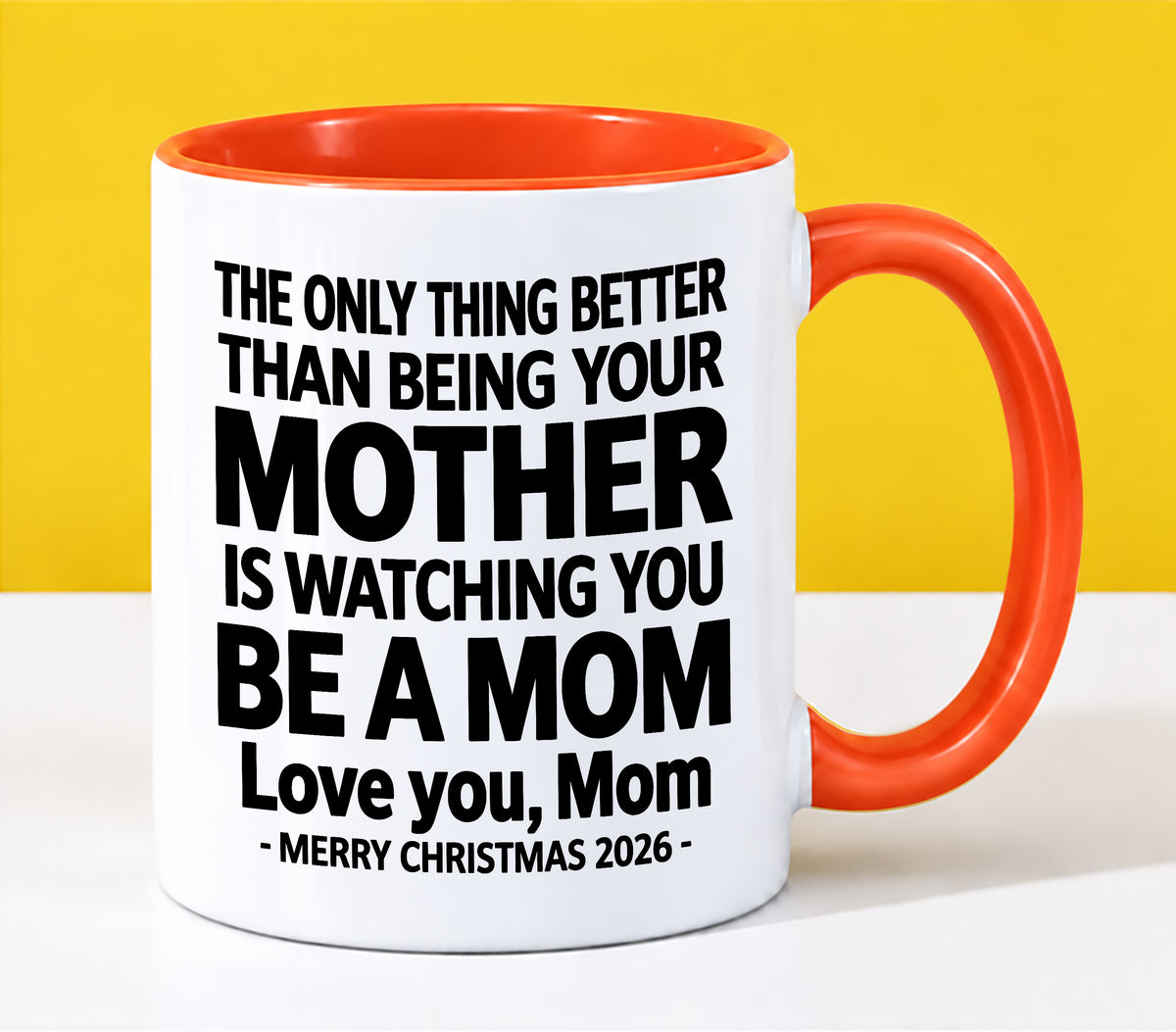 MOM - THE ONLY THING BETTER THAN BEING YOUR MOTHER IS WATCHING YOU BE A MOM - LOVE YOU, MOM - MERRY CHRISTMAS 2026 - PERFECT GIFT FOR MOM - LUAN00 (SKU2610-110)
