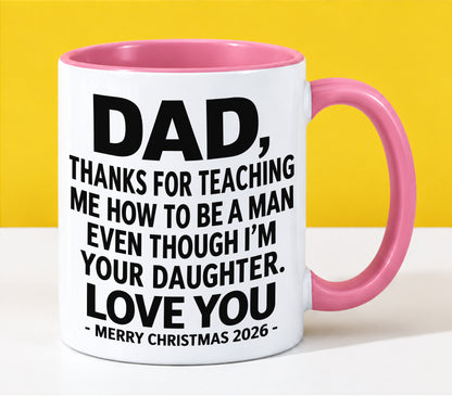 DAD - THANKS FOR TEACHING ME HOW TO BE A MAN EVEN THOUGH I'M YOUR DAUGHTER - LOVE YOU - MERRY CHRISTMAS 2026 - PERFECT GIFT FROM DAUGHTER TO DAD - LUAN00 (SKU2610-109)