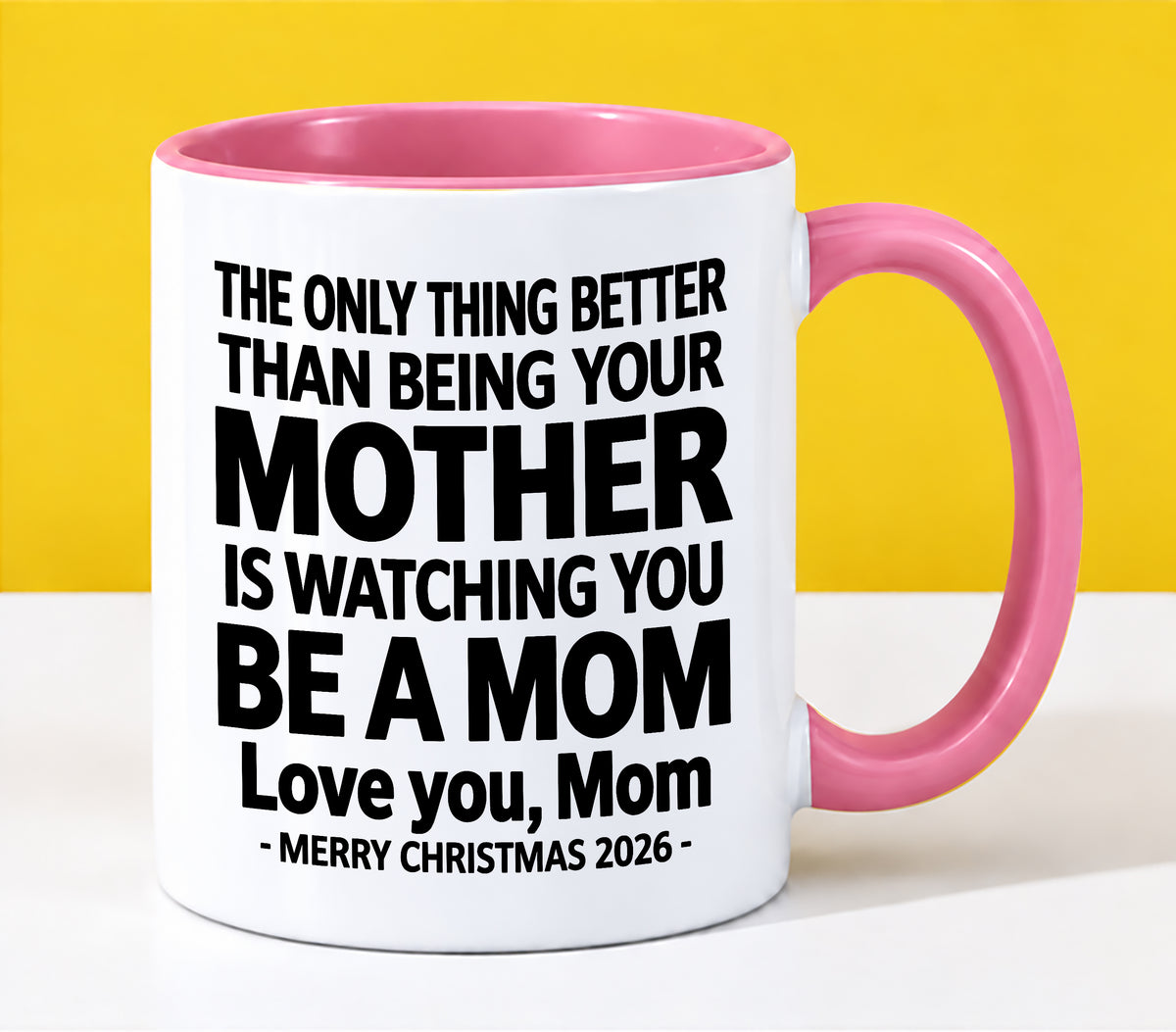 MOM - THE ONLY THING BETTER THAN BEING YOUR MOTHER IS WATCHING YOU BE A MOM - LOVE YOU, MOM - MERRY CHRISTMAS 2026 - PERFECT GIFT FOR MOM - LUAN00 (SKU2610-110)