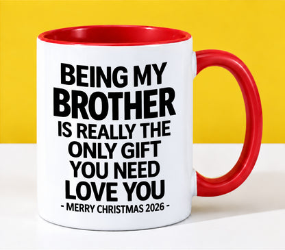 BROTHER - BEING MY BROTHER IS REALLY THE ONLY GIFT YOU NEED - LOVE YOU - MERRY CHRISTMAS 2026 - PERFECT GIFT FOR BROTHER - LUAN00 (SKU2610-108)