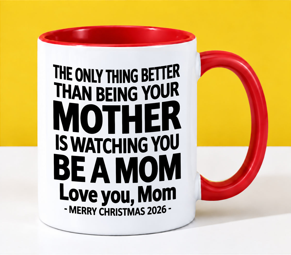 MOM - THE ONLY THING BETTER THAN BEING YOUR MOTHER IS WATCHING YOU BE A MOM - LOVE YOU, MOM - MERRY CHRISTMAS 2026 - PERFECT GIFT FOR MOM - LUAN00 (SKU2610-110)