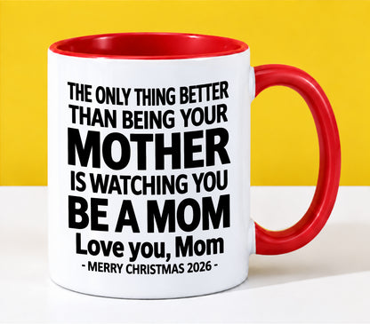 MOM - THE ONLY THING BETTER THAN BEING YOUR MOTHER IS WATCHING YOU BE A MOM - LOVE YOU, MOM - MERRY CHRISTMAS 2026 - PERFECT GIFT FOR MOM - LUAN00 (SKU2610-110)