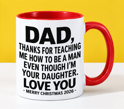 DAD - THANKS FOR TEACHING ME HOW TO BE A MAN EVEN THOUGH I'M YOUR DAUGHTER - LOVE YOU - MERRY CHRISTMAS 2026 - PERFECT GIFT FROM DAUGHTER TO DAD - LUAN00 (SKU2610-109)