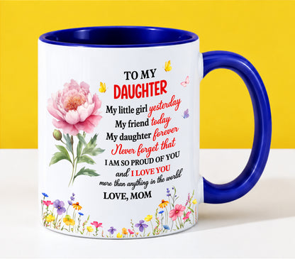 TO MY DAUGHTER - MY LITTLE GIRL YESTERDAY, MY FRIEND TODAY, MY DAUGHTER FOREVER - I'M SO PROUD OF YOU & LOVE YOU MORE THAN ANYTHING - PERFECT GIFT FROM MOM TO DAUGHTER - LUAN00 (SKU2610-189)
